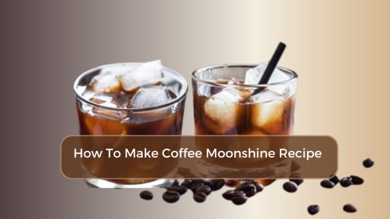 How To Make Coffee Moonshine Recipe