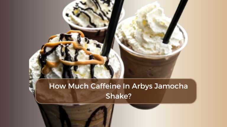 Caffeine in Arbys Jamocha Shake