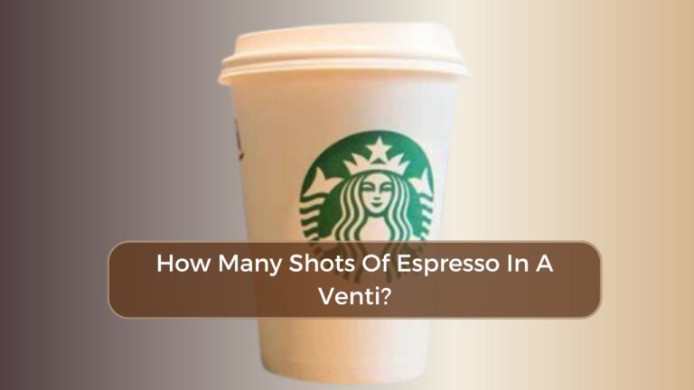 How Many Shots Of Espresso In A Venti