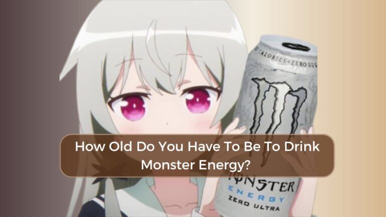 How Old Do You Have To Be To Drink Monster Energy