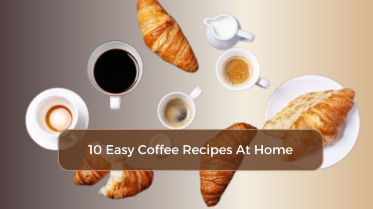 10 Easy Coffee Recipes At Home